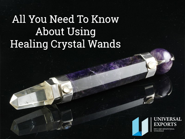 All You Need To Know About Using Healing Crystal Wands-Alakik-Universal Export