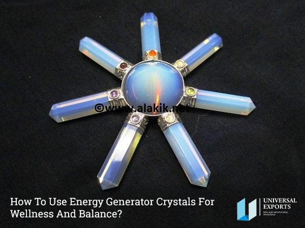 Energy Generator Crystals For Wellness And Balance-Alakik-Universal Exports