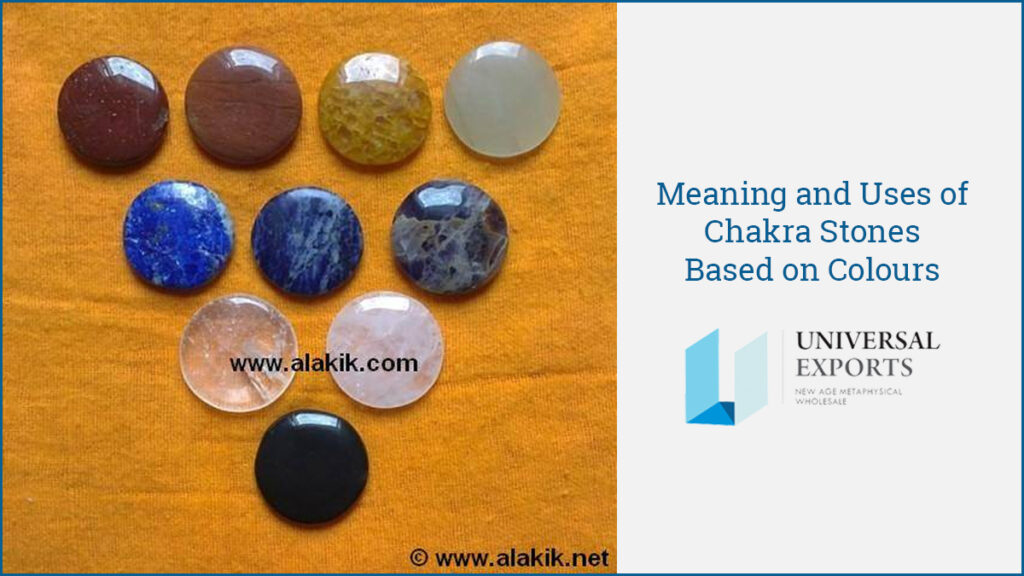 Meaning and Uses of Chakra Stones Based on Colours-Alakik-Universal Exports